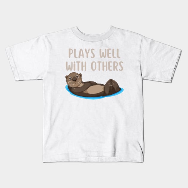 Plays Well With Otters Kids T-Shirt by HobbyAndArt